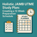 Holistic JAMB UTME Study Plan- Creating a 12-Week Preparation Schedule